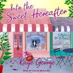 Into the Sweet Hereafter : Vintage Sweets Mystery Series, Book 3 cover image cdn