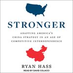 Stronger. Adapting America's China Strategy in an Age of Competitive Interdependence cover image cdn