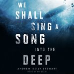We shall sing a song into the deep cover image cdn