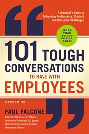 101 tough conversations to have with employees. A Manager's Guide to Addressing Performance, Conduct, and Discipline Challenges cover image cdn