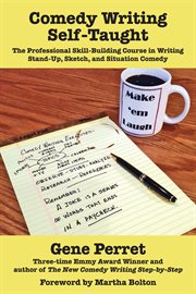 Comedy writing self-taught : the professional skill-building course in writing stand-up, sketch, and situation comedy cover image cdn