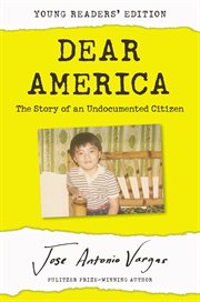 Dear America : the story of an undocumented citizen cover image cdn