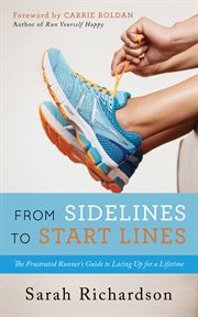 From sidelines to startlines. The Frustrated Runner's Guide to Lacing Up for a Lifetime cover image cdn