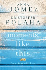 Moments like this : from Kona with love cover image cdn