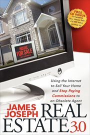 Real estate 3.0 : ues the Internet to sell your home and stop paying commissions to obsolete real estate agents! cover image cdn