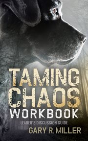 Taming chaos workbook. Leader's Discussion Guide cover image cdn