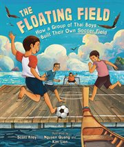 The floating field : how a group of Thai boys built their own soccer field cover image cdn