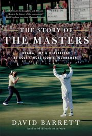 The story of the masters. Drama, joy and heartbreak at golf's most iconic tournament cover image cdn