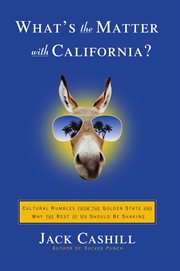 What's the matter with california? : cultural rumbles from the golden state and why the rest of us should be shaking cover image cdn