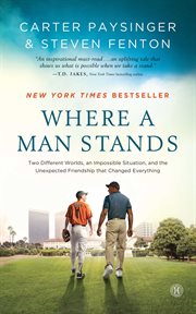 Where a man stands : two different worlds, an impossible situation, and the unexpected friendship that changed everything cover image cdn