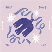 Short songs, vol. 2 cover image cdn