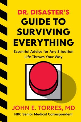 Dr. Disaster's guide to surviving everything : essential advice for any situation life throws your way cover image