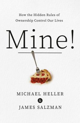 Mine! : how the hidden rules of ownership control our lives cover image