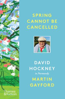 Spring cannot be cancelled : David Hockney in Normandy cover image