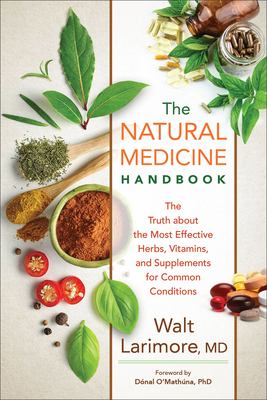 The natural medicine handbook : the truth about the most effective herbs, vitamins, and supplements for common conditions cover image
