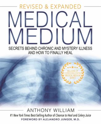 Medical medium : secrets behind chronic and mystery illness and how to finally heal cover image
