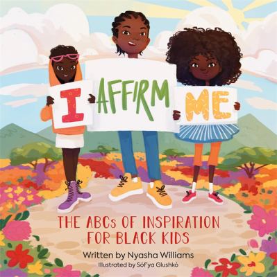 I affirm me : the ABCs of inspiration for Black kids cover image