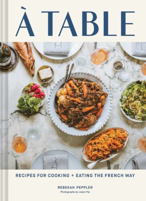 À table : recipes for cooking + eating the French way cover image