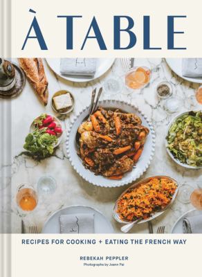 À table : recipes for cooking + eating the French way  cover image cdn