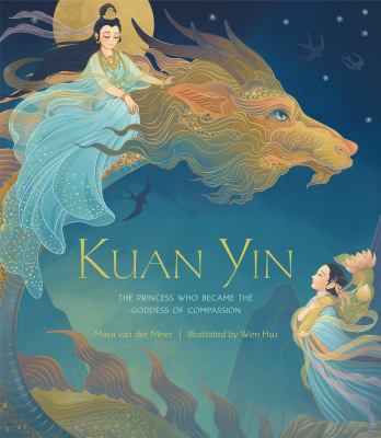 Kuan Yin : the princess who became the Goddess of Compassion  cover image cdn