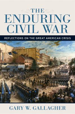 The enduring Civil War : reflections on the great American crisis cover image