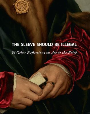 The sleeve should be illegal & other reflections on art at the Frick cover image