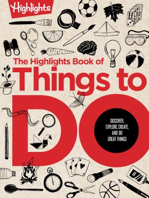 The Highlights book of things to do : discover, explore, create, and do great things cover image