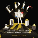 Epic : an around-the-world journey through Christian history cover image cdn