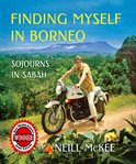 Finding myself in Borneo : sojourns in Sabah cover image cdn