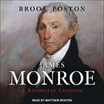 James Monroe : a Republican champion cover image cdn