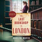 The last bookshop in London : a novel of World War II cover image cdn