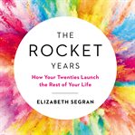 The rocket years : how your twenties launch the rest of your life cover image cdn