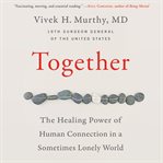 Together : the healing power of human connection in a sometimes lonely world cover image cdn