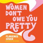 Women don't owe you pretty cover image cdn