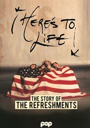 Here's to life! the story of the refreshments cover image cdn