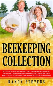Beekeeping collection. Beekeeping For Beginners and Advanced Beekeeping. Know All There Is To Know From Starting Your First cover image cdn