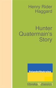 Hunter Quatermain's story : the uncollected adventures of Allan Quatermain cover image cdn