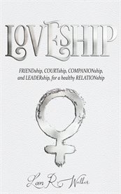 Loveship. Friendship, Courtship, Companionship, and Leadership for a healthy relation cover image cdn