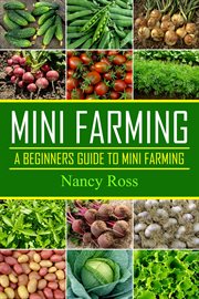 Mini farming : a beginners guide to mini farming cover image cdn