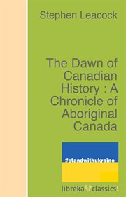 The dawn of canadian history : a chronicle of aboriginal canada cover image cdn