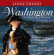 When Washington crossed the Delaware : a wintertime story for young patriots cover image cdn