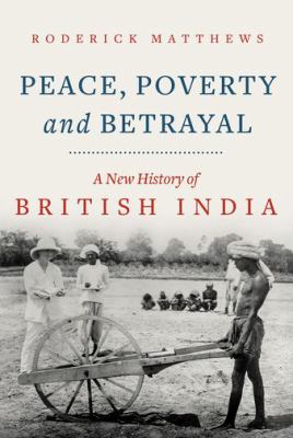 Peace, poverty and betrayal : a new history of British India cover image