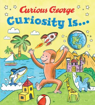 Curious George : curiosity is ... cover image