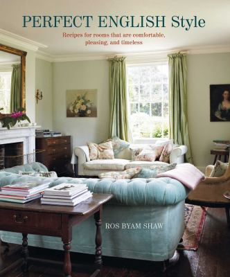 Perfect English style : recipes for rooms that are comfortable, pleasing, and timeless cover image