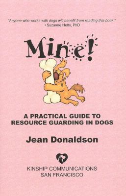 MINE! A PRACTICAL GUIDE TO RESOURCE GUARDING IN DOGS cover image cdn