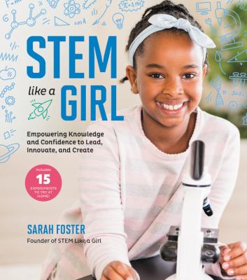 STEM like a girl : empowering knowledge and confidence to lead, innovate, and create cover image