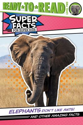 Elephants don't like ants! : and other amazing facts cover image