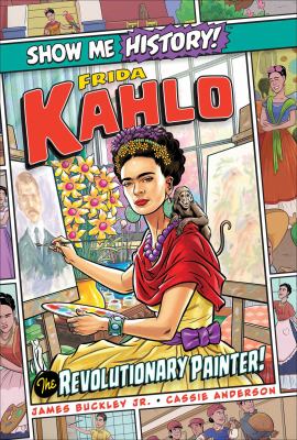 Frida Kahlo : the revolutionary painter!  cover image cdn