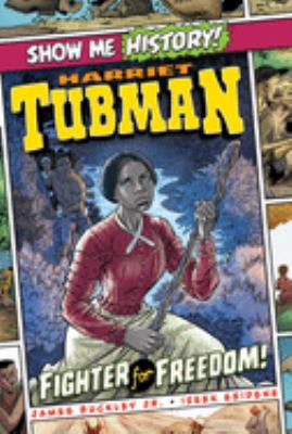 Show me history! Harriet Tubman : fighter for freedom! cover image