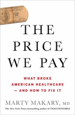 The price we pay : what broke American health care--and how to fix it cover image